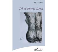 Ici et autres lieux - Manuel Miler - L'harmattan - broché - Poésie