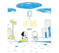 Stéphane-Yves Barroux – Ici et là-bas – Album jeunesse – Relié