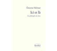 Ici et là: Une philosophie des lieux