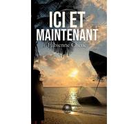 Ici et maintenant - Fabienne Chéné - Le Lys Bleu - broché - Roman