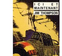 Ici et maintenant - Jim Thompson - Rivages - broché - Roman