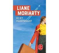 Ici et maintenant Liane Moriarty (Auteur)