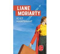 Ici et maintenant - Liane Moriarty - Lgf - Poche - Roman