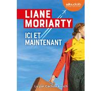 Ici et maintenant Livre audio 2 CD MP3 - Liane Moriarty - Audiolib - Texte lu (CD) - Textes lus CD