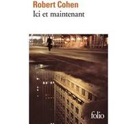Robert Cohen – Ici et maintenant – Traduit par Lazare Bitoun – Gallimard