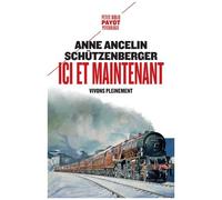 Anne Ancelin Schützenberger – Ici et maintenant : Vivons pleinement – Payot – Poche