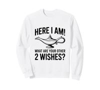 Ici, Je suis ! Quels sont Vos 2 Autres souhaits ? Sweatshirt
