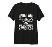 Ici, Je suis ! Quels sont Vos 2 Autres souhaits ? T-Shirt Haut de Gamme