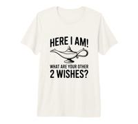 Ici, Je suis ! Quels sont Vos 2 Autres souhaits ? T-Shirt Haut de Gamme