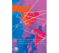 Ici, là-bas, ailleurs (vol. 2): Le transnationalisme par ses acteurs : subjectivités et stratégies d'adaptation dans les Amériques (XVIe-XXIe siècle)