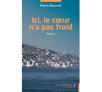 Ici, le coeur n’a pas froid - Pierre Boursot - Les Impliqués - broché - Roman