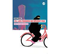 Ici les femmes ne rêvent pas: Récit d'une évasion