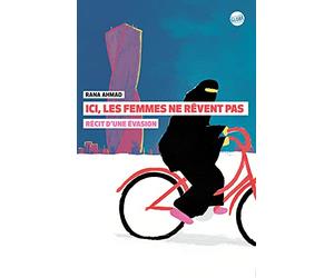 Ici les femmes ne rêvent pas: Récit d'une évasion