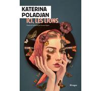 Ici, les lions - Katerina Poladjan - Rivages - broché - Roman