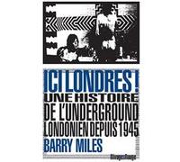Ici Londres ! Barry Miles (Auteur), Philippe Blanchet Lunati (Collection dirigée par), Nicolas Guichard (Traduction)