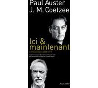 Ici & maintenant Paul Auster (Auteur), John Maxwell Coetzee (Auteur), Catherine Lauga du Plessis (Traduction), Céline Curiol (Traduction)