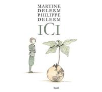 Ici - Martine Delerm - Seuil - broché - Roman