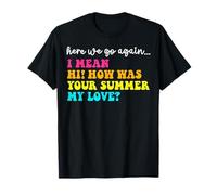 Ici, Nous repartissons Bonjour Comment était Ton été Mon T-Shirt