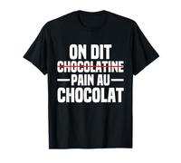 Ici On Dit Pain Au Chocolat Ou Chocolatine Humour Francais T-Shirt