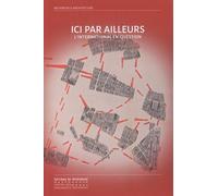 Ici Par Ailleurs - L'international En Question - Cinquièmes Rencontres Doctorales En Architecture Et Paysage, 11-13 Septembre 2019, École Nationale Supérieure D'architecture De Lyon