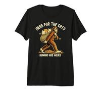 Ici pour Les Chats, Les Humains sont des Bigfoot étranges T-Shirt Haut de Gamme