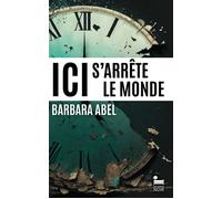 Ici s'arrête le monde - Barbara Abel - Editions Récamier - ebook (ePub) - Roman