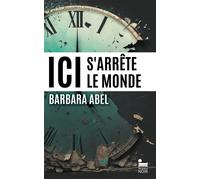 Ici s'arrête le monde - Barbara Abel - Recamier Eds - broché - Roman