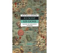 Ici sont les lions - manuel de navigation aleatoire Manuel de navigation aléatoire - Jean-Roch SIEBAUR - Anacharsis - broché - Essai