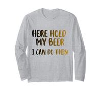 Ici, tiens ma bière, Je Peux Le Faire! Nice Cold Beer Drinkin Manche Longue