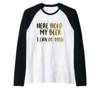 Ici, tiens ma bière, Je Peux Le Faire! Nice Cold Beer Drinkin Manche Raglan