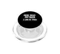 Ici, tiens ma bière, Je Peux Le Faire! Nice Cold Beer Drinkin PopSockets PopGrip pour MagSafe