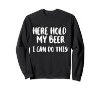 Ici, tiens ma bière, Je Peux Le Faire! Nice Cold Beer Drinkin Sweatshirt