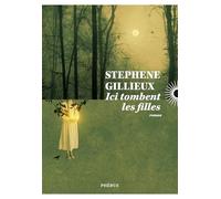 Stephene Gillieux – Ici tombent les filles – Roman – Broché – Phebus Creation