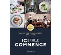Ici tout commence: Le livre officiel. 40 recettes emblématiques de la série