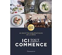 Ici tout commence: Le livre officiel. 40 recettes emblématiques de la série