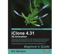 iClone 4.31 3D Animation Beginner's Guide Mccallum, M D (Auteur)