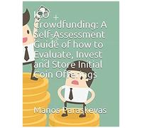 Ico Crowdfunding: A Self-Assessment Guide Of How To Evaluate, Invest And Store Initial Coin Offerings