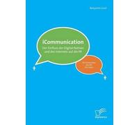 Icommunications: Der Einfluss Der Digital Natives Und Des Internets Auf Die Pr