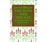 Icon and the Axe James H. Billington (Auteur)