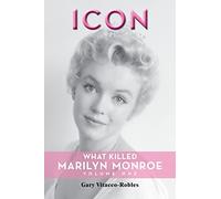 Icon: What Killed Marilyn Monroe, Volume One