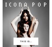 Icona Pop - This is. [Import]