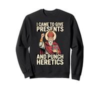 Icône catholique « I Came to Give Presents and Punch Heretics » Sweatshirt