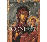 Icone. Il grande viaggio. Ediz. a colori
