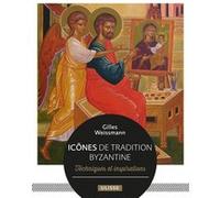 Icônes de tradition byzantine Gilles Weissmann (Auteur)
