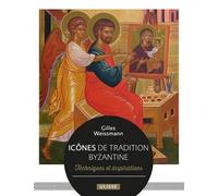 Icônes de tradition byzantine Techniques et inspirations - Gilles Weissmann - Ulisseditions - broché - Guide