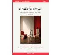 ICÔNES DU DESIGN: Les grands maîtres du mobilier 1850 -1990