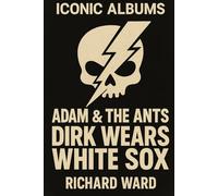 Iconic Albums - Adam & The Ants - Dirk Wears the White Socks