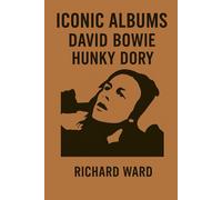 Iconic Albums - David Bowie - Hunky Dory
