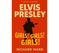 Iconic Albums - Elvis Presley - Girls! Girls! Girls!