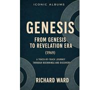 Iconic Albums Genesis From Genesis to Revelation Era (1969): A Track-by-Track Journey through Beginnings and Discovery